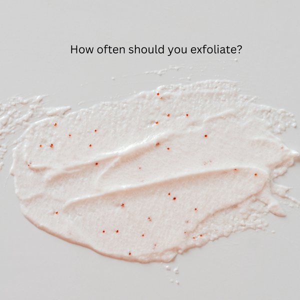 How often should you exfoliate?